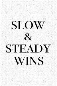 Slow and Steady Wins