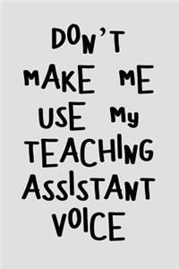 Don't Make Me Use My Teaching Assistant Voice