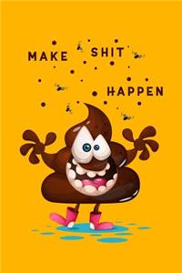 Make Shit Happen