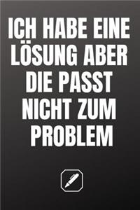 Ich Habe Eine Lösung, Aber Die Passt Nicht Zum Problem.