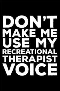 Don't Make Me Use My Recreational Therapist Voice