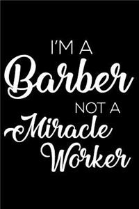 I'm a Barber Not a Miracle Worker