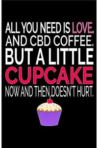 All You Need Is Love. and CBD Coffee. But a Little Cupcake Now and Then Doesn't Hurt.