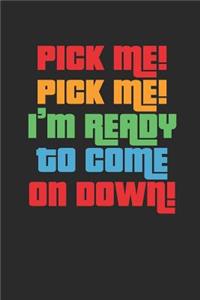 Pick Me! Pick Me! I'm Ready to Come on Down!