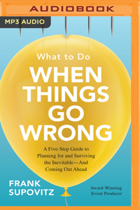 What to Do When Things Go Wrong