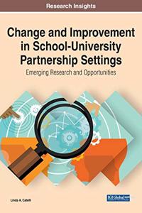 Change and Improvement in School-University Partnership Settings: Emerging Research and Opportunities