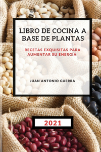 Libro de Cocina a Base de Plantas 2021