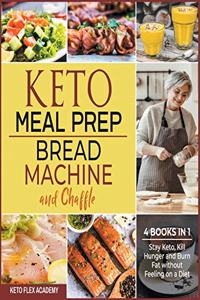 Keto Meal Prep, Bread Machine and Chaffle [4 books in 1]