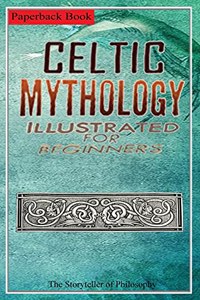 Celtic Mythology. Illustrated for Beginners