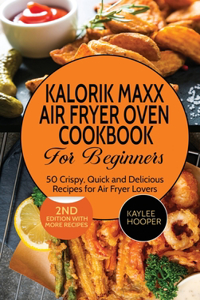Kalorik Maxx Air Fryer Oven Cookbook for Beginners