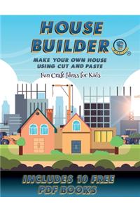 Fun Craft Ideas for Kids (House Builder)