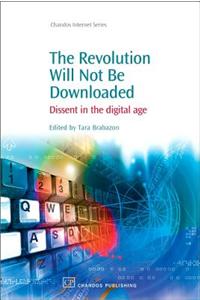 The Revolution Will Not Be Downloaded