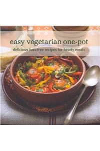 Easy Vegetarian One Pot: Delicous Fuss-Free Recipes for Hearty Meals