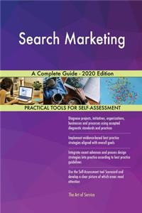 Search Marketing A Complete Guide - 2020 Edition