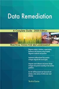 Data Remediation A Complete Guide - 2020 Edition