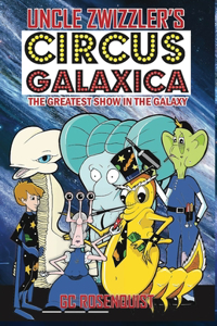 Uncle Zwizzler's Circus Galaxica