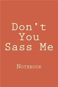 Don't You Sass Me