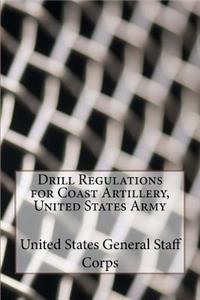 Drill Regulations for Coast Artillery, United States Army