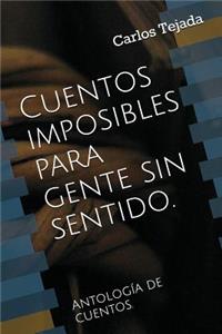 Cuentos Imposibles Para Gente Sin Sentido.
