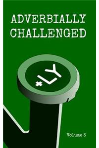 Adverbially Challenged Volume 3