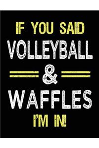 If You Said Volleyball & Waffles I'm in