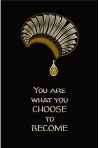 You are What You Choose to Become