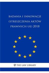 Badania I Innowacje (Streszczenia Akt�w Prawnych Ue) 2018