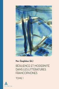 Résilience Et Modernité Dans Les Littératures Francophones