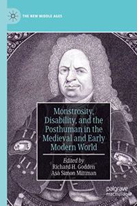 Monstrosity, Disability, and the Posthuman in the Medieval and Early Modern World