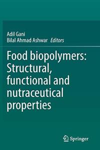 Food Biopolymers: Structural, Functional and Nutraceutical Properties