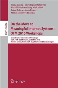 On the Move to Meaningful Internet Systems: OTM 2016 Workshops