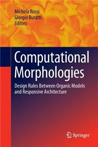 Computational Morphologies: Design Rules Between Organic Models and Responsive Architecture