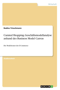 Curated Shopping. Geschäftsmodellanalyse anhand des Business Model Canvas: Die Modeberater des E-Commerce