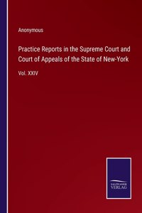 Practice Reports in the Supreme Court and Court of Appeals of the State of New-York