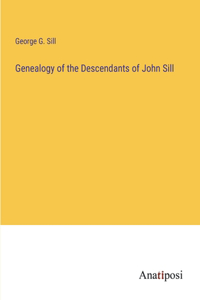 Genealogy of the Descendants of John Sill