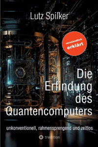 Die Erfindung des Quantencomputers