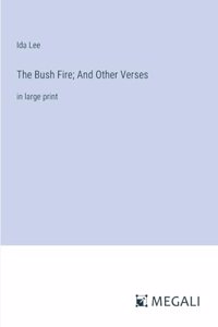 Bush Fire; And Other Verses
