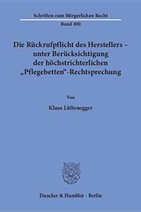 Die Ruckrufpflicht Des Herstellers - Unter Berucksichtigung Der Hochstrichterlichen Pflegebetten-Rechtsprechung
