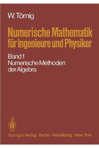 Numerische Mathematik Fa1/4r Ingenieure Und Physiker: Band 1: Numerische Methoden Der Algebra