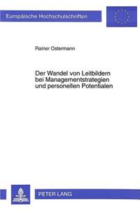 Der Wandel von Leitbildern bei Managementstrategien und personellen Potentialen