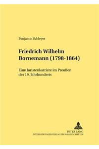 Friedrich Wilhelm Bornemann (1798-1864): Eine Juristenkarriere im Preußen des 19. Jahrhunderts