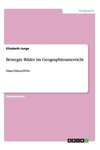 Bewegte Bilder im Geographieunterricht