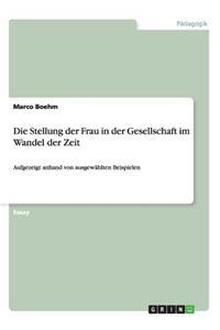 Die Stellung der Frau in der Gesellschaft im Wandel der Zeit