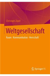 Weltwissengesellschaft: Raum - Kommunikation - Herrschaft