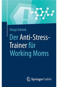 Der Anti-Stress-Trainer Für Working Moms