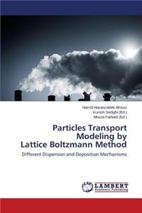 Particles Transport Modeling by Lattice Boltzmann Method