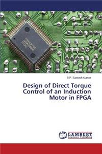 Design of Direct Torque Control of an Induction Motor in FPGA