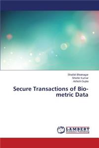 Secure Transactions of Bio-metric Data