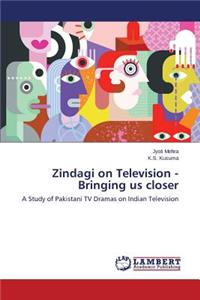 Zindagi on Television - Bringing us closer