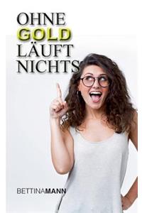 Ohne Gold läuft nichts